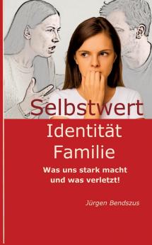 Selbstwert - Identität - Familie.