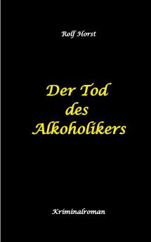Der Tod des Alkoholikers - Sucht Co-Abhängigkeit Therapie Kontrollverlust Mobbing Autismus Selbsthass Selbstüberschätzung fahrlässige Tötung Jugendamt