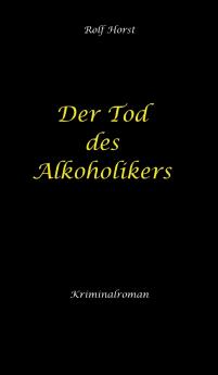 Der Tod des Alkoholikers - Sucht Co-Abhängigkeit Therapie Kontrollverlust Mobbing Autismus Selbsthass Selbstüberschätzung fahrlässige Tötung Jugendamt