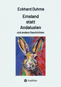 Emsland statt Andalusien und andere Geschichten