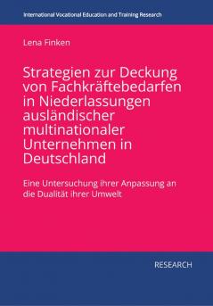 Strategien zur Deckung von Fachkräftebedarfen in Niederlassungen ausländischer multinationaler Unternehmen in Deutschland