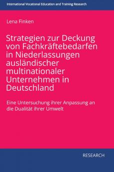 Strategien zur Deckung von Fachkräftebedarfen in Niederlassungen ausländischer multinationaler Unternehmen in Deutschland