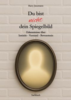 Du bist nicht dein Spiegelbild