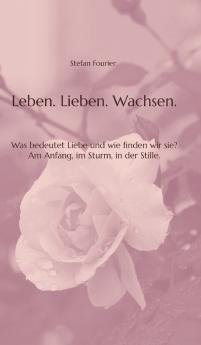 Leben. Lieben. Wachsen.