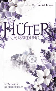 Hüter in Ausbildung - Der Seelenzug der Sternenkinder