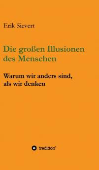 Die großen Illusionen des Menschen