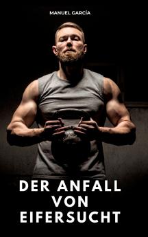 Der Anfall von Eifersucht