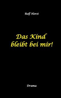 Das Kind bleibt bei mir! Kindeswohlgefährdung Alkoholsucht Scheidung Kindesentzug Co-Abhängigkeit Verlust Betrug Verrat Herz-OP Krankenhaus Anwalt Jugendamt Familiengericht Laborbericht