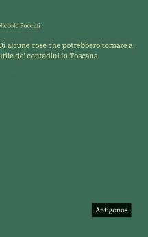 Di alcune cose che potrebbero tornare a utile de' contadini in Toscana