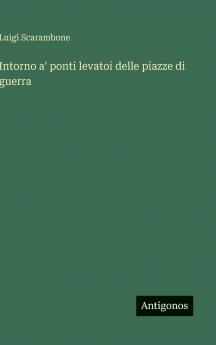Intorno a' ponti levatoi delle piazze di guerra