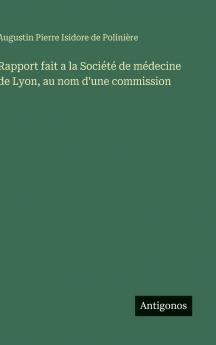 Rapport fait a la Société de médecine de Lyon au nom d'une commission
