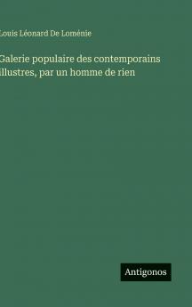 Galerie populaire des contemporains illustres par un homme de rien