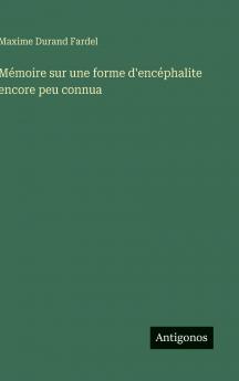 Mémoire sur une forme d'encéphalite encore peu connua