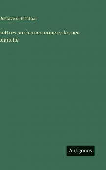 Lettres sur la race noire et la race blanche