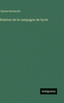 Relation de la campagne de Syrie