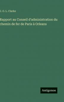 Rapport au Conseil d'administration du chemin de fer de Paris à Orleans