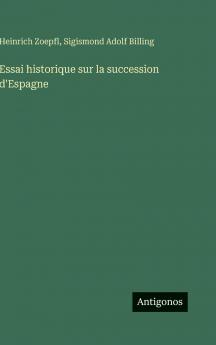 Essai historique sur la succession d'Espagne
