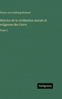 Histoire de la civilisation morale et religieuse des Grecs