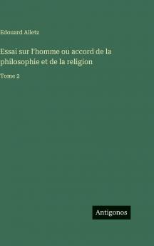Essai sur l'homme ou accord de la philosophie et de la religion