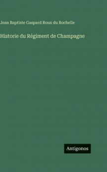 Historie du Régiment de Champagne