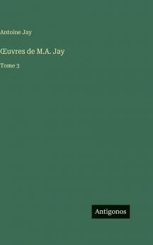 Œuvres de M.A. Jay