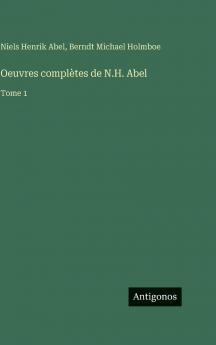 Oeuvres complètes de N.H. Abel