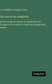 Les vers et les zoophytes