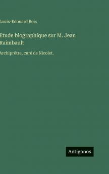 Etude biographique sur M. Jean Raimbault