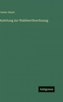 Anleitung zur Waldwerthrechnung