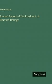Annual Report of the President of Harvard College