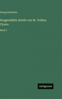Ausgewählte Briefe von M. Tullius Cicero