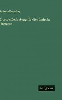 Cicero's Bedeutung für die römische Literatur
