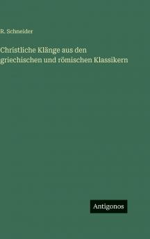 Christliche Klänge aus den griechischen und römischen Klassikern