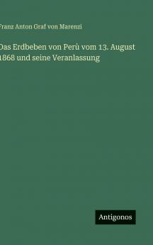 Das Erdbeben von Perù vom 13. August 1868 und seine Veranlassung