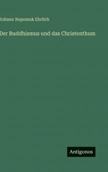 Der Buddhismus und das Christenthum
