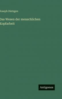 Das Wesen der menschlichen Kopfarbeit