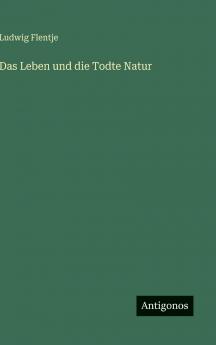 Das Leben und die Todte Natur