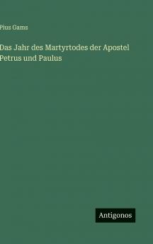 Das Jahr des Martyrtodes der Apostel Petrus und Paulus