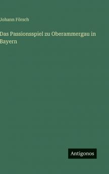 Das Passionsspiel zu Oberammergau in Bayern