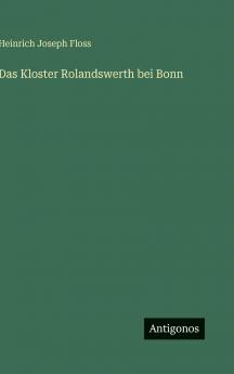 Das Kloster Rolandswerth bei Bonn