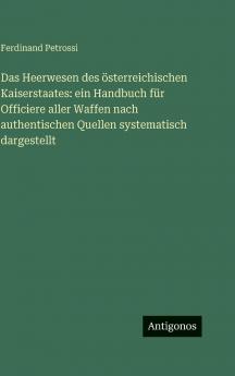 Das Heerwesen des österreichischen Kaiserstaates