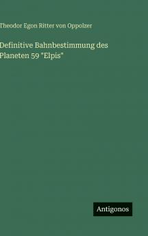Definitive Bahnbestimmung des Planeten 59 Elpis