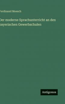 Der moderne Sprachunterricht an den bayerischen Gewerbschulen