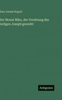 Der Monat März der Verehrung des heiligen Joseph geweiht