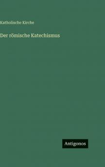 Der römische Katechismus