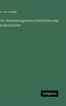Des Zündnadelgewehrs Geschichte und Konkurrenten