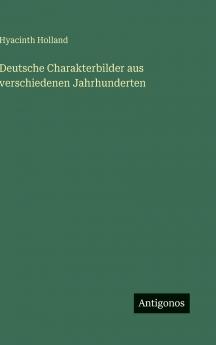 Deutsche Charakterbilder aus verschiedenen Jahrhunderten