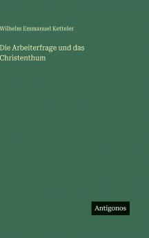 Die Arbeiterfrage und das Christenthum