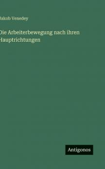 Die Arbeiterbewegung nach ihren Hauptrichtungen