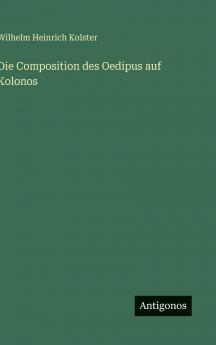 Die Composition des Oedipus auf Kolonos